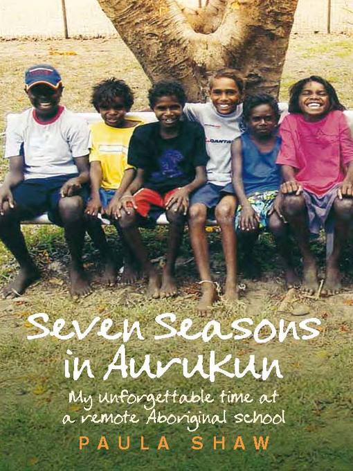 Title details for Seven Seasons in Aurukun by Paula Shaw - Available